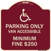 Signmission Parking Van Accessible Minimum Fine $250 Heavy-Gauge Aluminum Sign, 18" x 18", BU-1818-23405 A-DES-BU-1818-23405